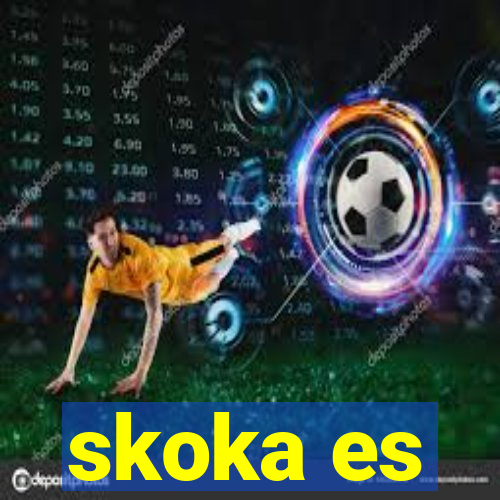 skoka es